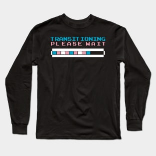 transitioning please wait Long Sleeve T-Shirt